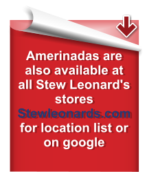 Amerinadas are also available at all Stew Leonard's stores Stewleonards.com  for location list or on google